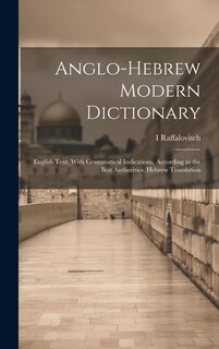 Couverture_Anglo-Hebrew Modern Dictionary; English Text, With Grammatical Indications, According to the Best Authorities, Hebrew Translation
