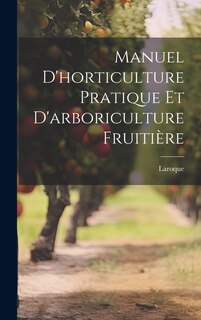 Front cover_Manuel d'horticulture pratique et d'arboriculture fruitière