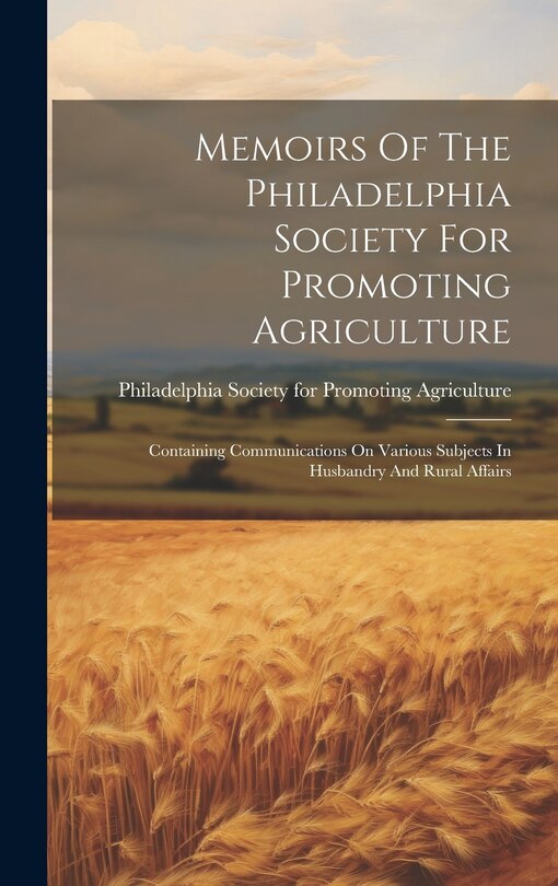 Front cover_Memoirs Of The Philadelphia Society For Promoting Agriculture