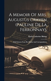 Front cover_A Memoir Of Mrs. Augustus Craven (pauline De La Ferronnays; With Extracts From Her Diaries And Correspondence