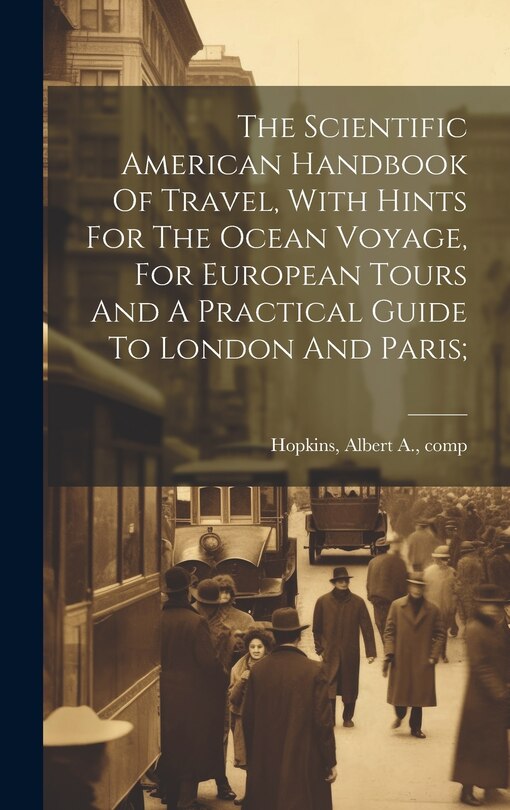 Front cover_The Scientific American Handbook Of Travel, With Hints For The Ocean Voyage, For European Tours And A Practical Guide To London And Paris;
