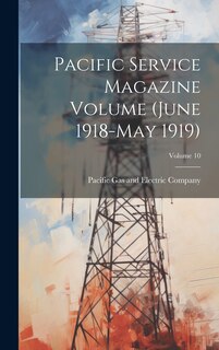 Front cover_Pacific Service Magazine Volume (June 1918-May 1919); Volume 10