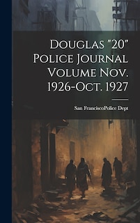 Front cover_Douglas 20 Police Journal Volume Nov. 1926-Oct. 1927
