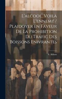 Front cover_L'alcool, voilà l'ennemi! / plaidoyer en faveur de la prohibition du trafic des boissons enivrantes