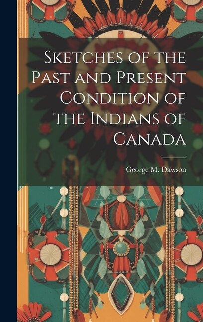 Couverture_Sketches of the Past and Present Condition of the Indians of Canada
