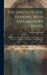 Front cover_The Epistle to the Hebrews, With Explanatory Notes