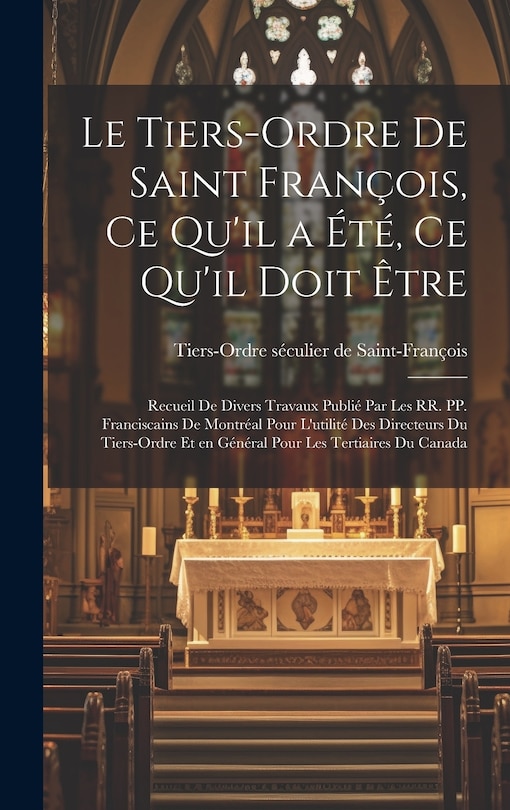 Front cover_Le Tiers-Ordre de saint François, ce qu'il a été, ce qu'il doit être
