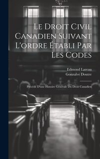 Front cover_Le droit civil canadien suivant l'ordre établi par les codes
