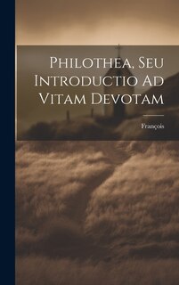 Couverture_Philothea, Seu Introductio Ad Vitam Devotam