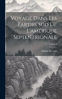 Front cover_Voyage Dans Les Parties Sud De L'amérique Septentrionale; Volume 2