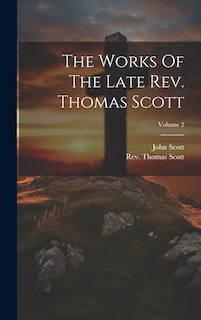 Couverture_The Works Of The Late Rev. Thomas Scott; Volume 2