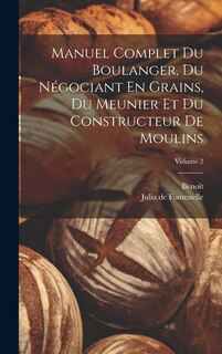 Front cover_Manuel Complet Du Boulanger, Du Négociant En Grains, Du Meunier Et Du Constructeur De Moulins; Volume 2
