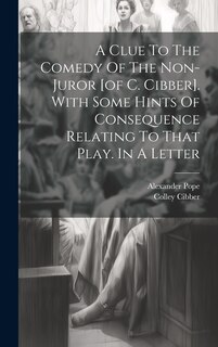 Front cover_A Clue To The Comedy Of The Non-juror [of C. Cibber]. With Some Hints Of Consequence Relating To That Play. In A Letter