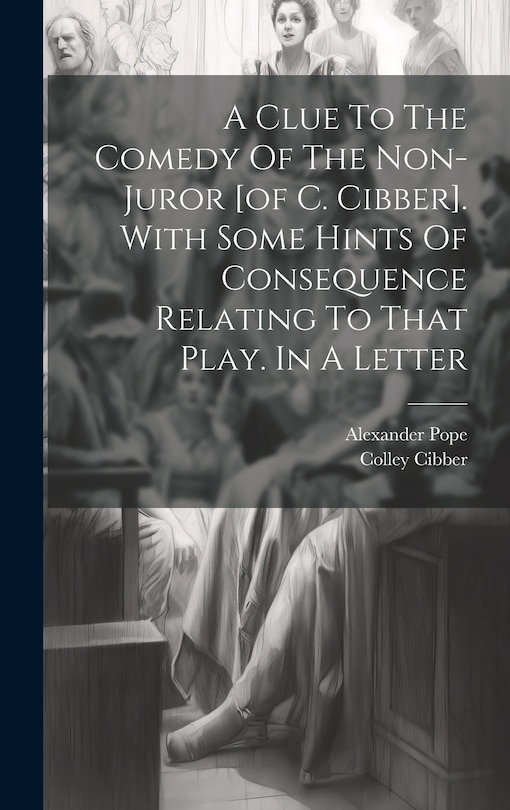 Front cover_A Clue To The Comedy Of The Non-juror [of C. Cibber]. With Some Hints Of Consequence Relating To That Play. In A Letter