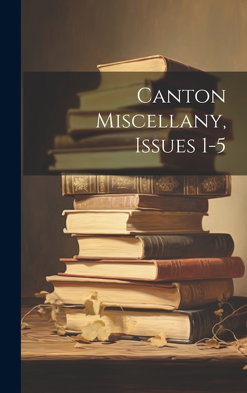 Front cover_Canton Miscellany, Issues 1-5