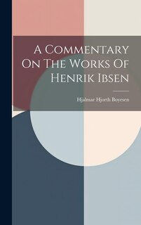 Front cover_A Commentary On The Works Of Henrik Ibsen