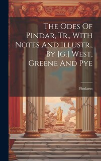 Front cover_The Odes Of Pindar, Tr., With Notes And Illustr., By [g.] West, Greene And Pye