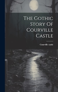 Couverture_The Gothic Story Of Courville Castle