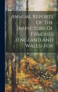Couverture_Annual Reports Of The Inspectors Of Fisheries (england And Wales) For