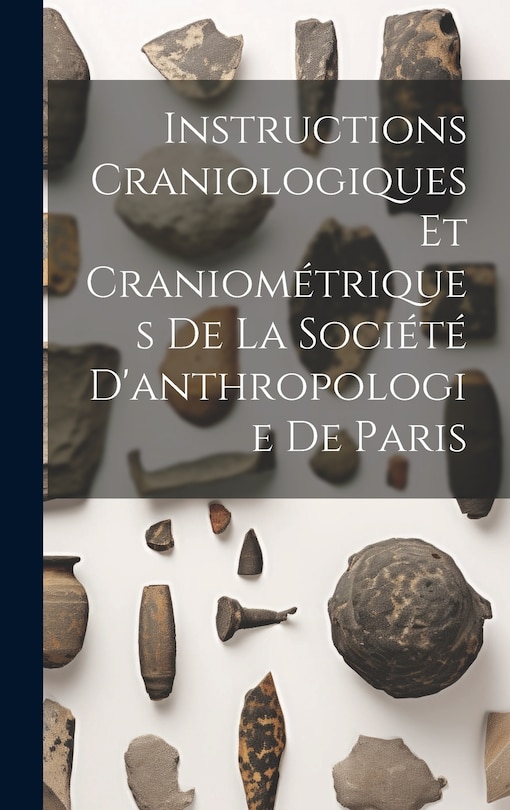 Front cover_Instructions Craniologiques Et Craniométriques De La Société D'anthropologie De Paris