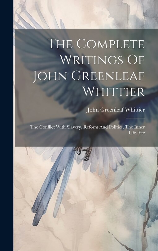 Front cover_The Complete Writings Of John Greenleaf Whittier