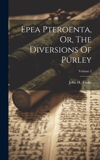 Front cover_Epea Pteroenta, Or, The Diversions Of Purley; Volume 2