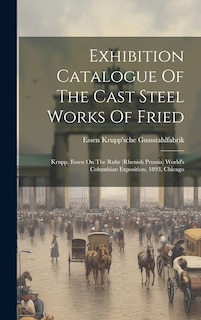 Couverture_Exhibition Catalogue Of The Cast Steel Works Of Fried