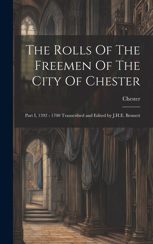 Couverture_The Rolls Of The Freemen Of The City Of Chester