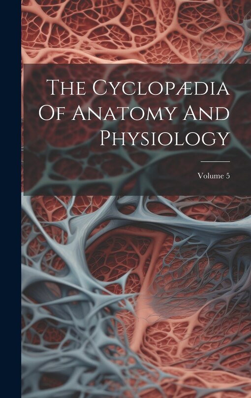 Front cover_The Cyclopædia Of Anatomy And Physiology; Volume 5