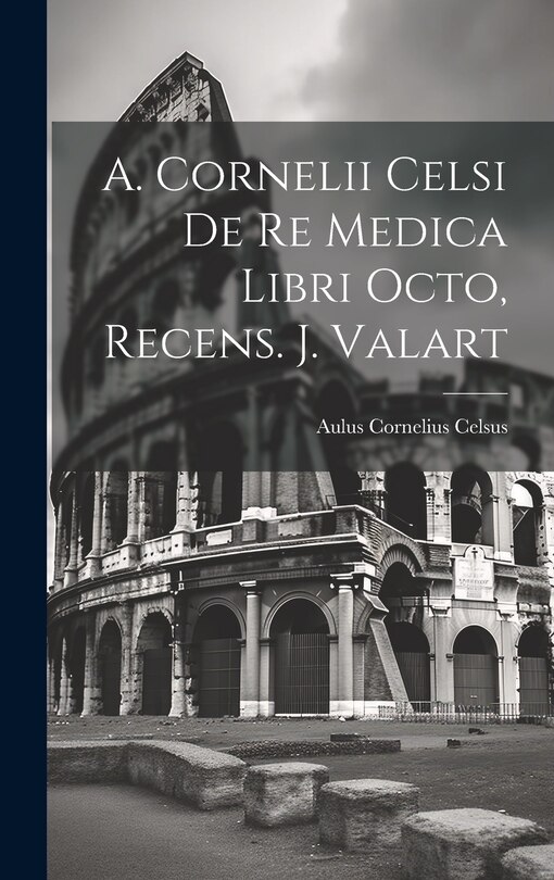 Front cover_A. Cornelii Celsi De Re Medica Libri Octo, Recens. J. Valart