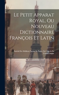 Couverture_Le Petit Apparat Royal, Ou Nouveau Dictionnaire François Et Latin