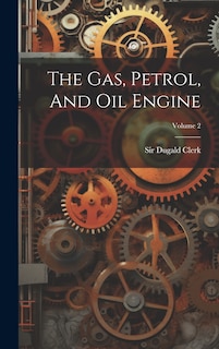 Front cover_The Gas, Petrol, And Oil Engine; Volume 2