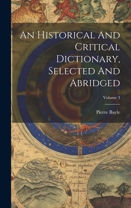 Couverture_An Historical And Critical Dictionary, Selected And Abridged; Volume 3
