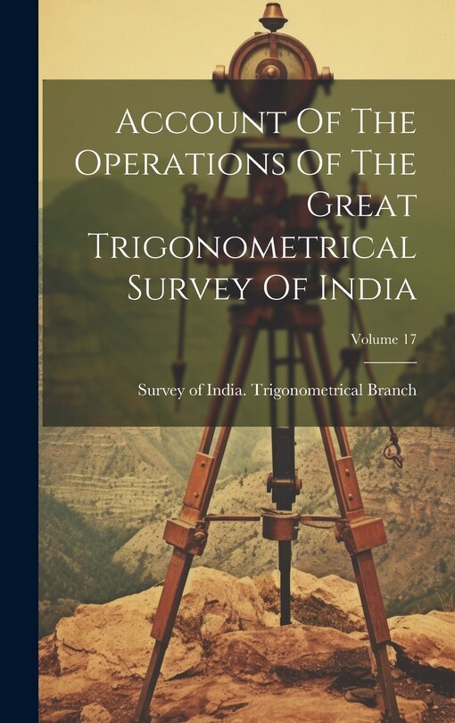 Front cover_Account Of The Operations Of The Great Trigonometrical Survey Of India; Volume 17