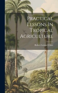 Couverture_Practical Lessons In Tropical Agriculture