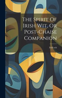 Front cover_The Spirit Of Irish Wit, Or Post-chaise Companion