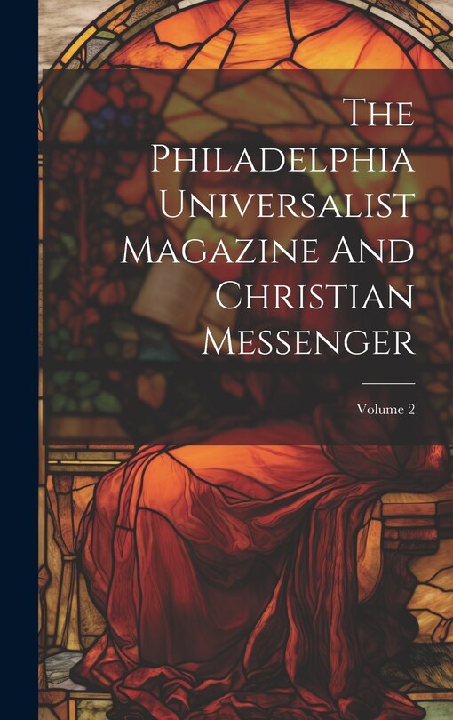 Couverture_The Philadelphia Universalist Magazine And Christian Messenger; Volume 2