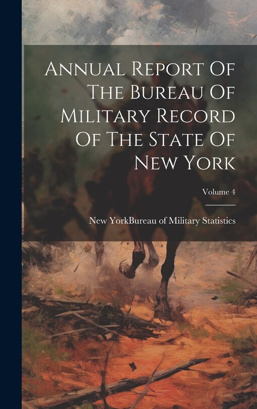 Front cover_Annual Report Of The Bureau Of Military Record Of The State Of New York; Volume 4