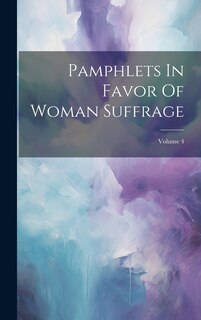 Couverture_Pamphlets In Favor Of Woman Suffrage; Volume 4