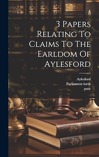Front cover_3 Papers Relating To Claims To The Earldom Of Aylesford