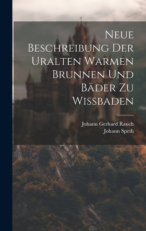 Front cover_Neue Beschreibung Der Uralten Warmen Brunnen Und Bäder Zu Wißbaden