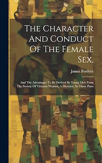 Front cover_The Character And Conduct Of The Female Sex,