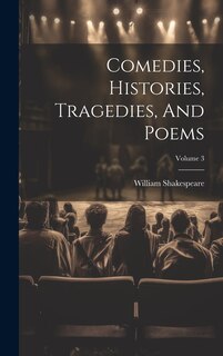 Front cover_Comedies, Histories, Tragedies, And Poems; Volume 3