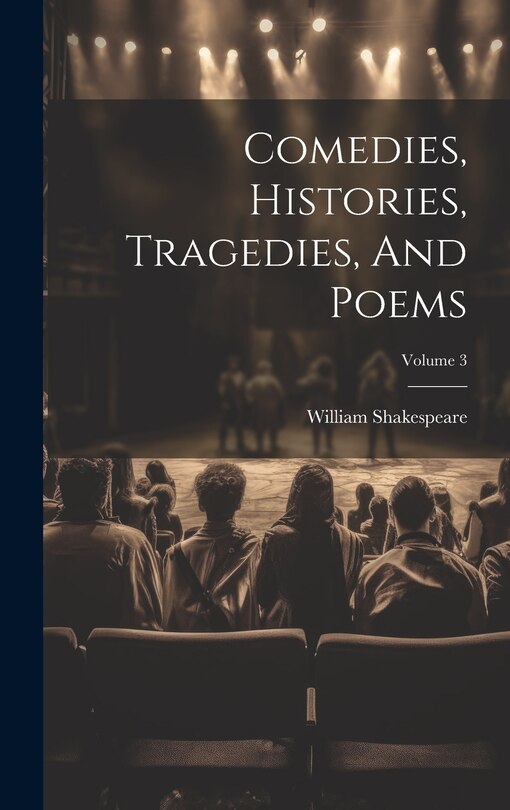 Front cover_Comedies, Histories, Tragedies, And Poems; Volume 3