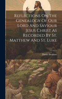 Front cover_Reflections On The Genealogy Of Our Lord And Saviour Jesus Christ As Recorded By St. Matthew And St. Luke