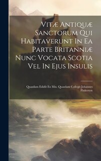 Front cover_Vitæ Antiquæ Sanctorum Qui Habitaverunt In Ea Parte Britanniæ Nunc Vocata Scotia Vel In Ejus Insulis