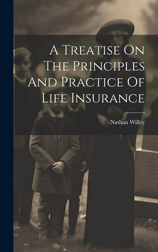 Couverture_A Treatise On The Principles And Practice Of Life Insurance