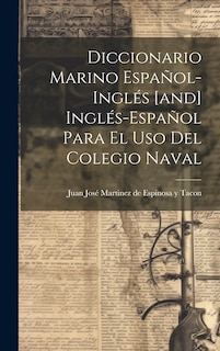 Couverture_Diccionario Marino Español-inglés [and] Inglés-español Para El Uso Del Colegio Naval