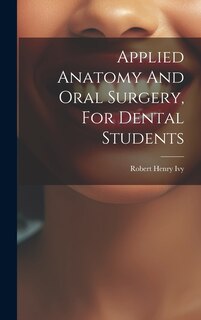 Couverture_Applied Anatomy And Oral Surgery, For Dental Students