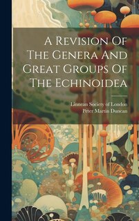 Front cover_A Revision Of The Genera And Great Groups Of The Echinoidea
